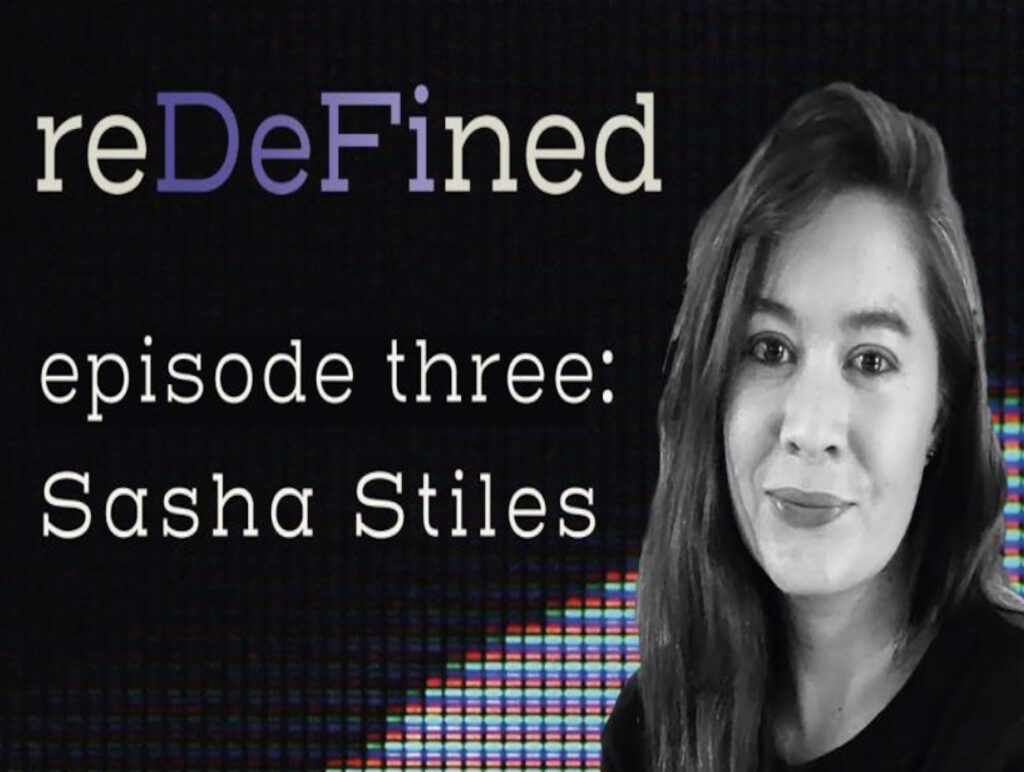 ReDeFined episode 3: Sasha Stiles